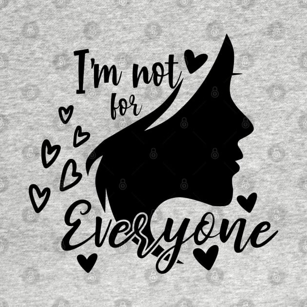 I'm Not for Everyone Funny Woman Silhouette by Shirts by Jamie